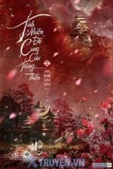 TÌNH MUỘN ĐẾ CUNG CỬU TRÙNG THIÊN