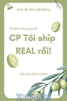 THANH XUÂN TRỞ LẠI! CP TÔI SHIP REAL RỒI