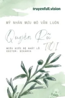 MỸ NHÂN MƯU MÔ VẪN LUÔN QUYẾN RŨ TÔI