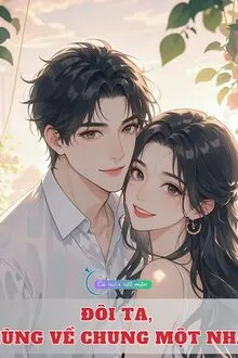 ĐÔI TA, CÙNG VỀ CHUNG MỘT NHÀ