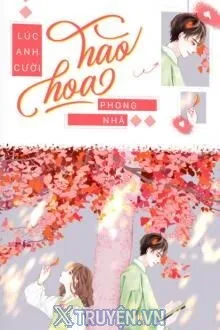 KHI ANH CƯỜI HÀO HOA PHONG NHÃ