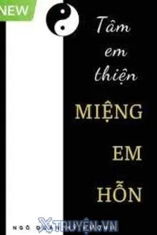 TÂM EM THIỆN, MIỆNG EM HỖN
