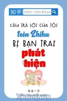 CÂU TRẢ LỜI CỦA TÔI TRÊN ZHIHU BỊ BẠN TRAI PHÁT HIỆN