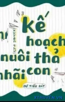 KẾ HOẠCH NUÔI THẢ NHÃI CON