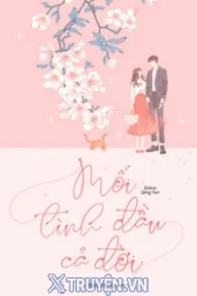 MỐI TÌNH ĐẦU CẢ ĐỜI
