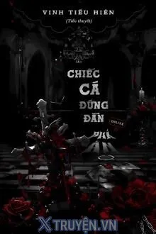 CHIẾC CÁ ĐỨNG ĐẮN ONLINE PHÁ ÁN