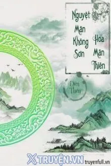 NGUYỆT MÃN KHÔNG SƠN HOA MÃN THIÊN