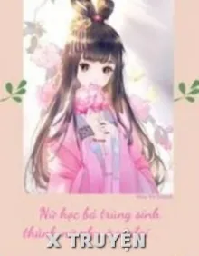 NỮ HỌC BÁ TRÙNG SINH THÀNH NỮ PHỤ Ở CỔ ĐẠI
