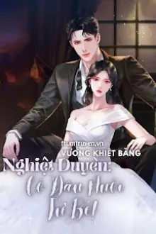 NGHIỆT DUYÊN: CÔ DÂU NUÔI TỪ BÉ!
