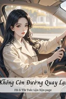 KHÔNG CÒN ĐƯỜNG QUAY LẠI