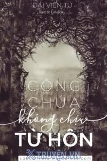 CÔNG CHÚA KHÔNG CHỊU TỪ HÔN