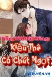 TỔNG TÀI MẬT SỦNG KIỀU THÊ CÓ CHÚT NGỌT