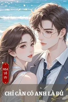 CHỈ CẦN CÓ ANH LÀ ĐỦ