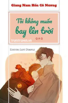 TÔI KHÔNG MUỐN BAY LÊN TRỜI QAQ
