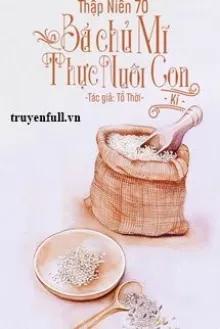 THẬP NIÊN 70: BÁ CHỦ MỸ THỰC NUÔI CON KÝ