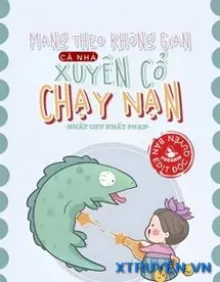 MANG THEO KHÔNG GIAN CẢ NHÀ XUYÊN CỔ CHẠY NẠN