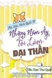 NHỮNG NĂM ẤY TÔI LÀM ĐẠI THẦN