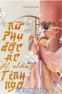 NỮ PHỤ ĐỘC ÁC ĐỘT NHIÊN TỈNH NGỘ
