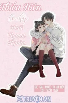 THIẾU NIÊN CỐ CHẤP PHẢI NGOAN