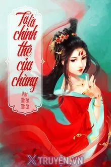 TA LÀ CHÍNH THÊ CỦA CHÀNG