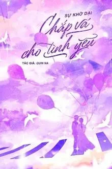 SỰ KHỜ DẠI CHẮP VÁ CHO TÌNH YÊU