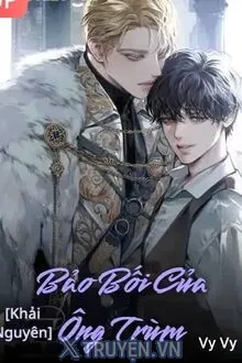 [KHẢI NGUYÊN] BẢO BỐI CỦA ÔNG TRÙM
