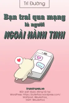 BẠN TRAI QUA MẠNG LÀ NGƯỜI NGOÀI HÀNH TINH