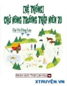 CHỦ NÔNG TRƯỜNG THẬP NIÊN 70 [HỆ THỐNG]