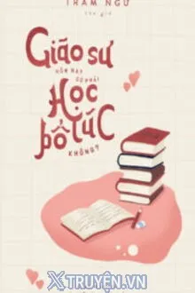 GIÁO SƯ HÔM NAY CÓ PHẢI HỌC BỔ TÚC KHÔNG?
