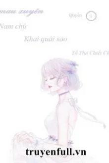 XUYÊN NHANH: NAM CHỦ KHAI QUẢI SAO?