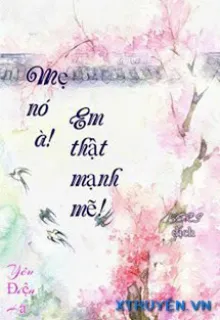 MẸ NÓ À! EM THẬT MẠNH MẼ