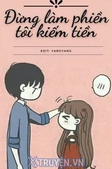 ĐỪNG LÀM PHIỀN TÔI KIẾM TIỀN