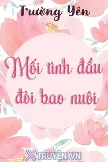 MỐI TÌNH ĐẦU ĐÒI BAO NUÔI