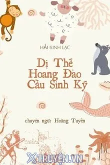 DỊ THẾ HOANG ĐẢO CẦU SINH KÝ