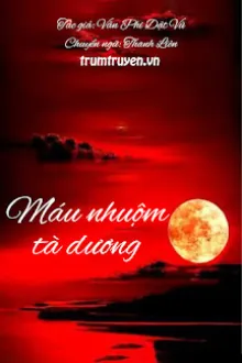 [MIÊU THỬ] MÁU NHUỘM TÀ DƯƠNG