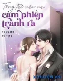 TỔNG TÀI XẤU XA CẢM PHIỀN TRÁNH RA