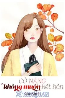 CÔ NÀNG KHÔNG MUỐN KẾT HÔN
