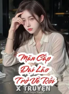 ĐẠI LÃO MÃN CẤP XUYÊN VỀ RỒI!