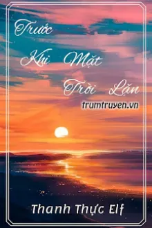 Anh Sói Muốn Ăn Thịt Rồi - Thân Lương Diện