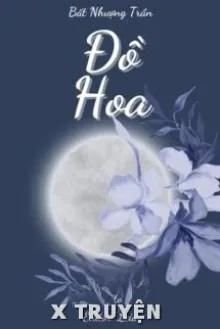 ĐỒ HOA - BẤT NHƯỢNG TRẦN