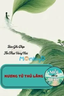BẢN GHI CHÉP ẨM THỰC VÙNG NÚI CỦA NƯƠNG TỬ THỦ LĂNG