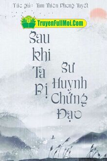 Sau Khi Ta Bị Sư Huynh Chứng Đạo