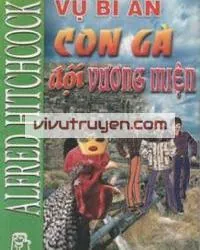 Vụ Bí Ẩn: Con Gà Đội Vương Miện