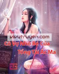 Cô Vợ Nhỏ Bé Của Tổng Tài Ác Ma