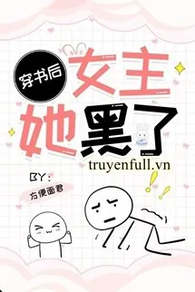 SAU KHI XUYÊN THƯ NỮ CHỦ NÀNG ĐEN