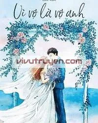 Vì vợ là vợ anh