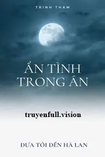 Ẩn Tình Trong Án - Đưa Tôi Đến Hà Lan