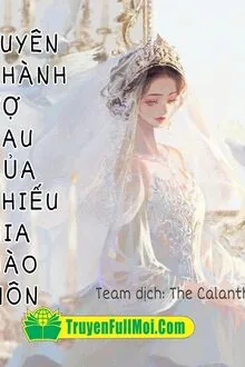 Xuyên Thành Vợ Sau Của Thiếu Gia Hào Môn
