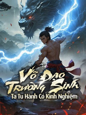 [Dịch] Võ Đạo Trường Sinh, Ta Tu Hành Có Kinh Nghiệm