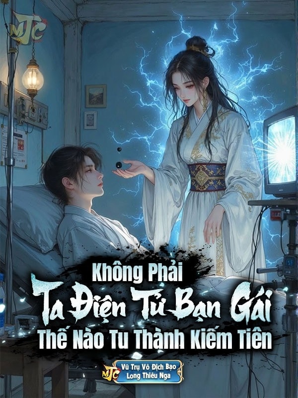 [Dịch] Không Phải, Bạn Gái Điện Tử Ta Thế Nào Tu Thành Kiếm Tiên